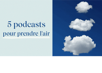 5 podcasts pour prendre l'air